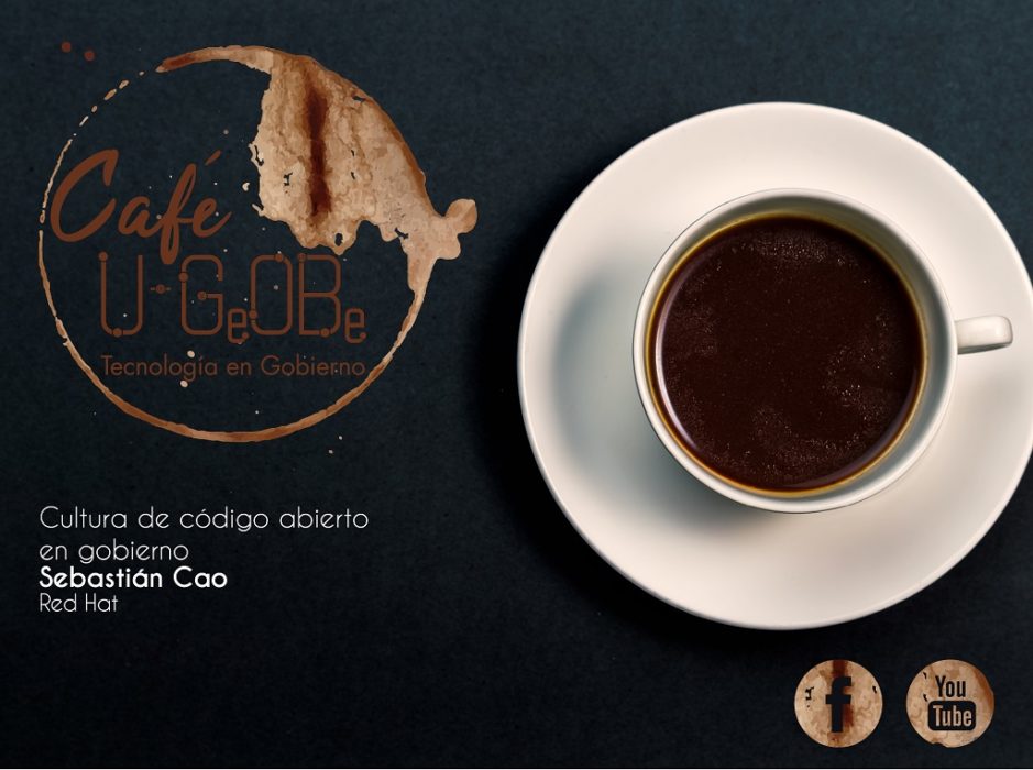 Café uGOB 017 Cultura de código abierto en gobierno