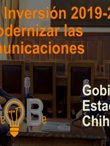 Plan de Inversión Chihuahua 2019-2021 para modernizar las telecomunicaciones