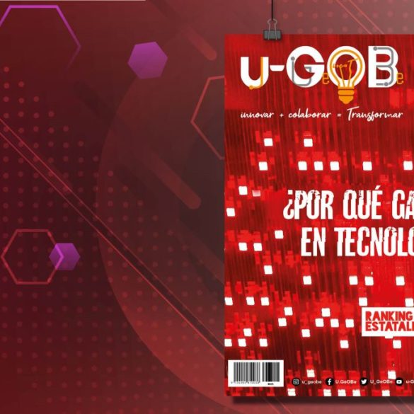 ¿Por qué gastar en tecnología? Esto y más en la revista u-GOB