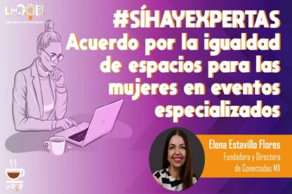 Sí Hay Expertas: Acuerdo por la igualdad de espacios para las mujeres en eventos especializados