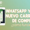 WhatsApp y su nuevo carrito de compras: ¿cómo funciona?