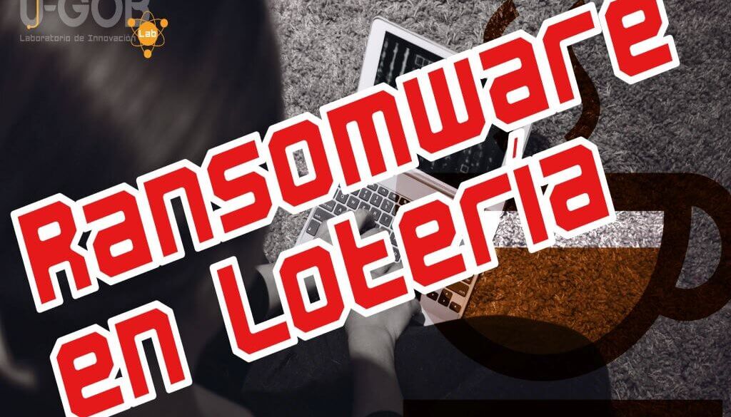 Café u-GOB: Extorsión a la Lotería Nacional Mexicana mediante ransomware